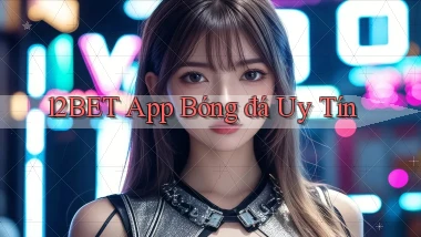 12bet app bóng đá uy tín