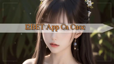 12bet app ca cuoc
