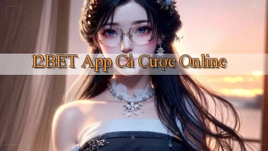 12bet app cá cược online
