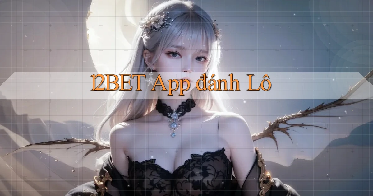 12bet app đánh lô
