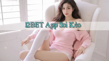 12bet app soi kèo