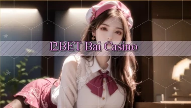 12bet bài casino