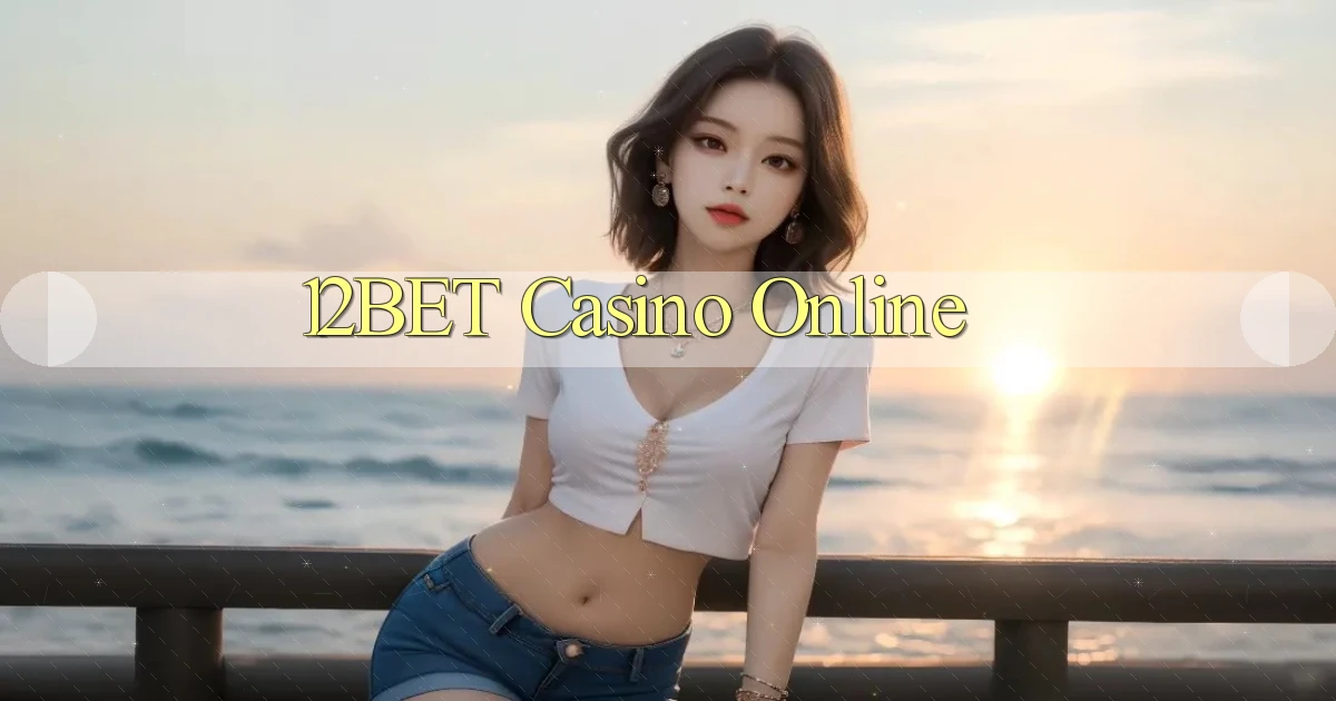 12bet casino online