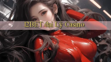 12bet  đại lý casino
