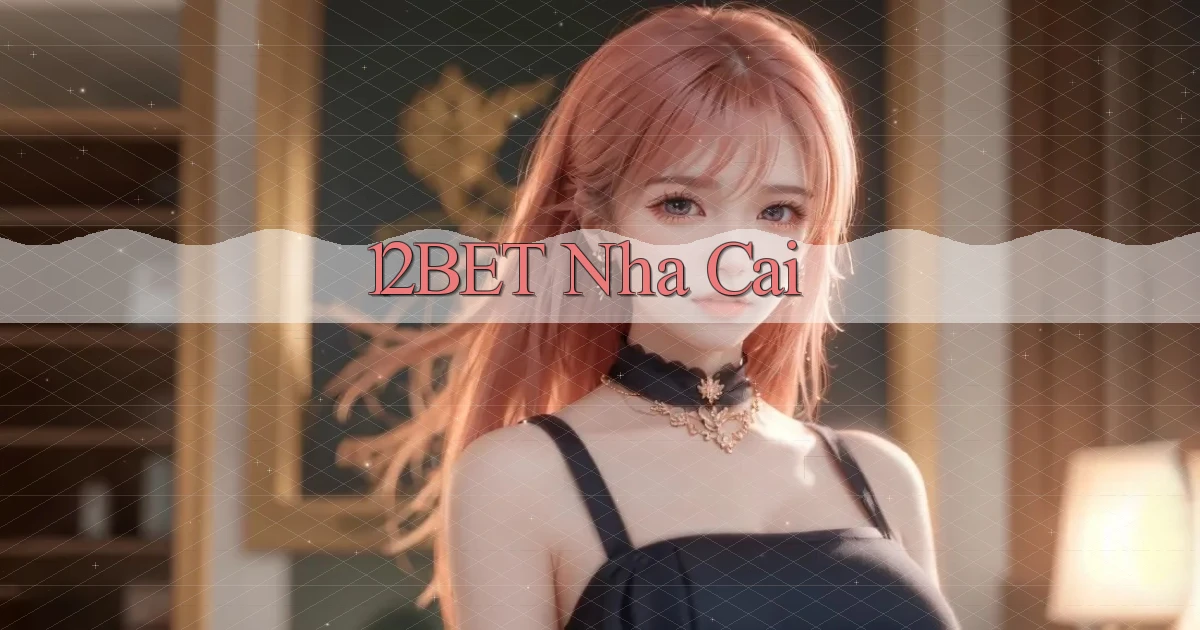 12bet nha cai