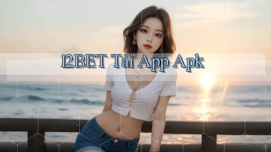 12bet  tải app apk