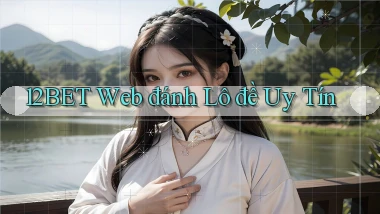 12bet  web đánh lô đề uy tín