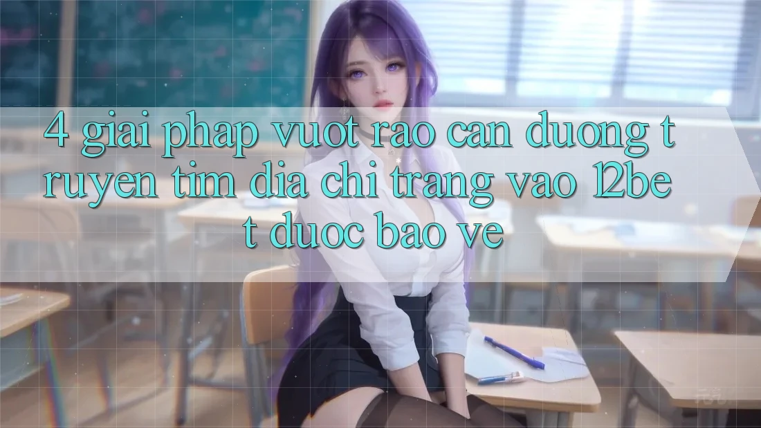 4. Giải Pháp Vượt Rào Cản Đường Truyền: Tìm Địa chỉ trang Vào 12bet Được bảo vệ 4. Giải Pháp Vượt Rào Cản Đường Truyền: Tìm Địa chỉ trang Vào 12bet Được bảo vệ