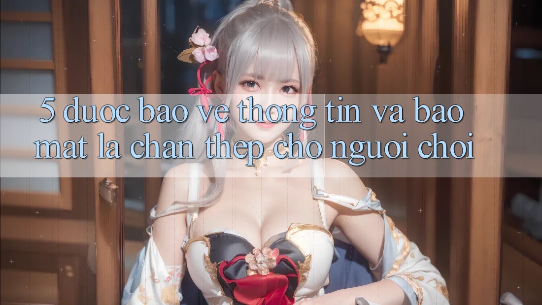 5. Được bảo vệ Thông Tin Và Bảo Mật: Lá Chắn Thép Cho Người Chơi 5. Được bảo vệ Thông Tin Và Bảo Mật: Lá Chắn Thép Cho Người Chơi