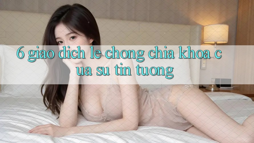 6. Giao Dịch Lẹ Chóng: Chìa Khóa Của Sự Tin Tưởng