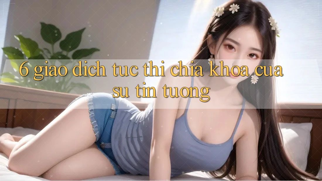 6. Giao Dịch Tức thì: Chìa Khóa Của Sự Tin Tưởng