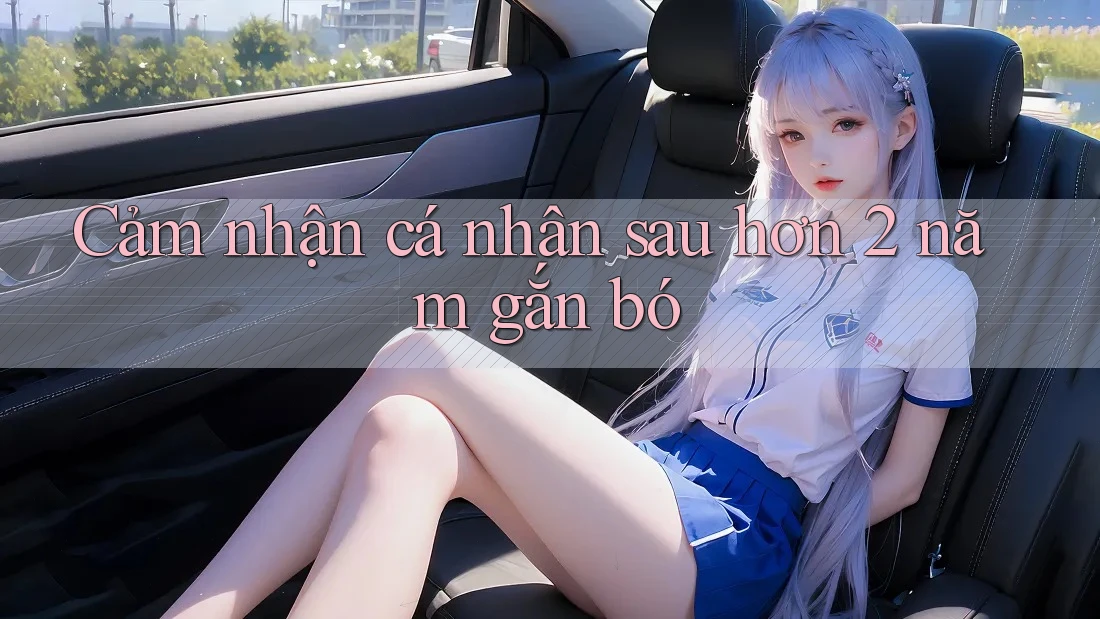 Cảm nhận cá nhân sau hơn 2 năm gắn bó