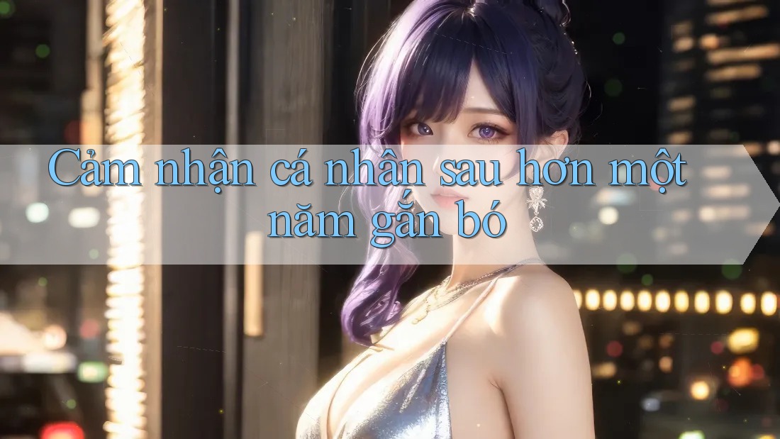 Cảm nhận cá nhân sau hơn một năm gắn bó