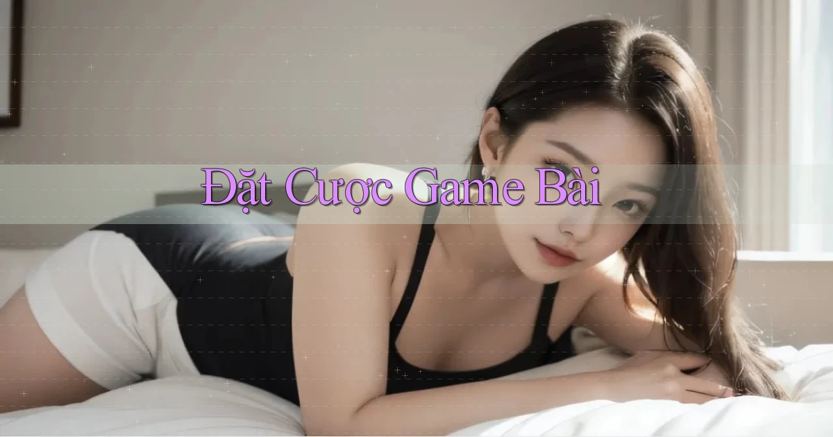 Đặt cược Game bài