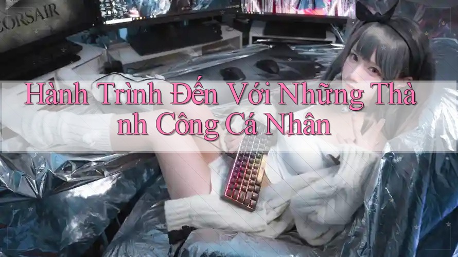 Hành Trình Đến Với Những Thành Công Cá Nhân Hành Trình Đến Với Những Thành Công Cá Nhân