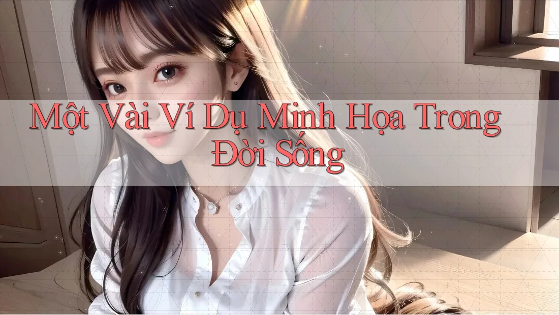 Một Vài Ví Dụ Minh Họa Trong Đời Sống