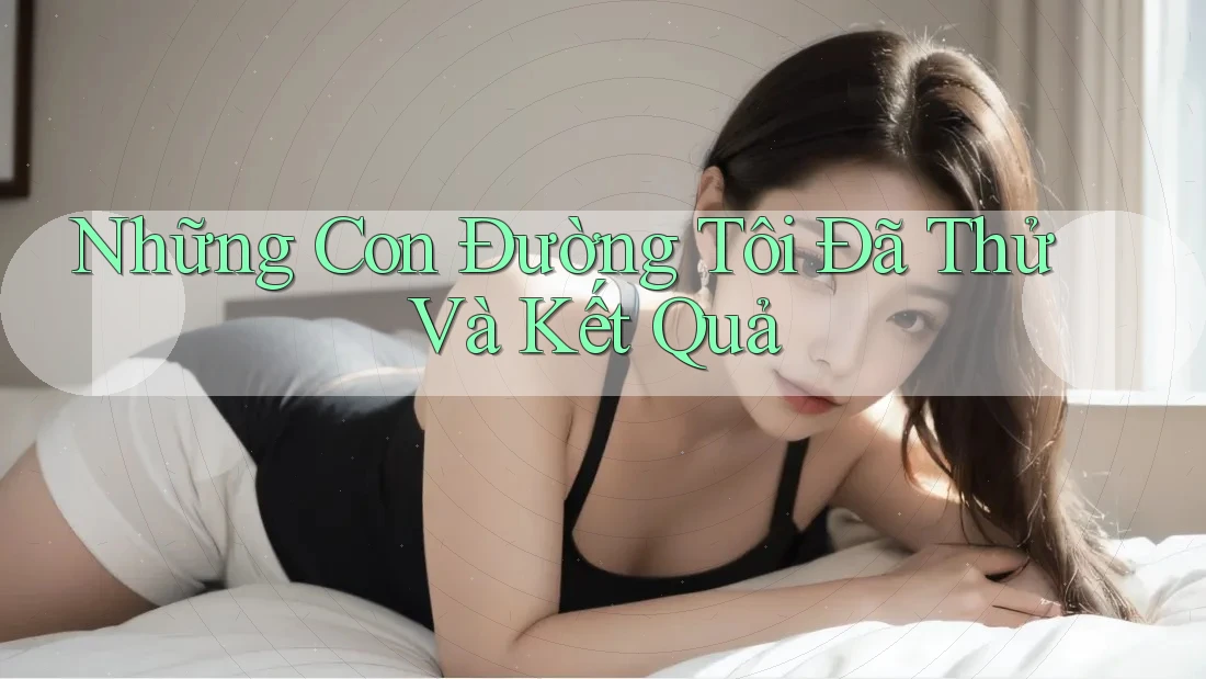 Những Con Đường Tôi Đã Thử Và Kết Quả
