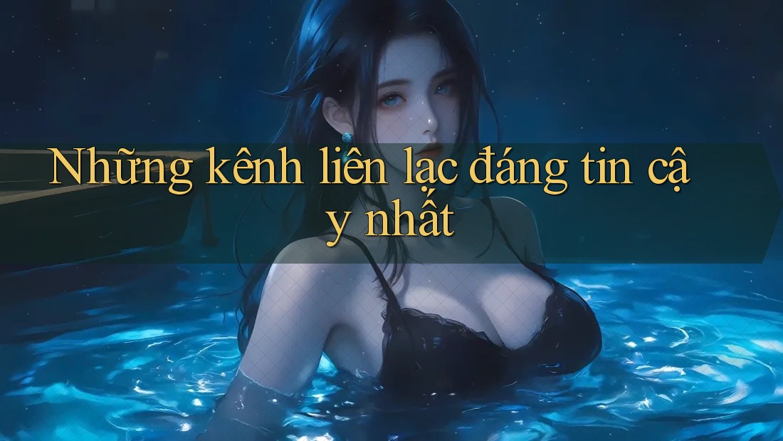 Những kênh liên lạc đáng tin cậy nhất
