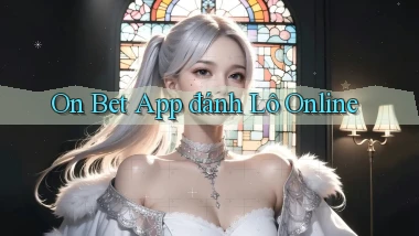 on bet app đánh lô online