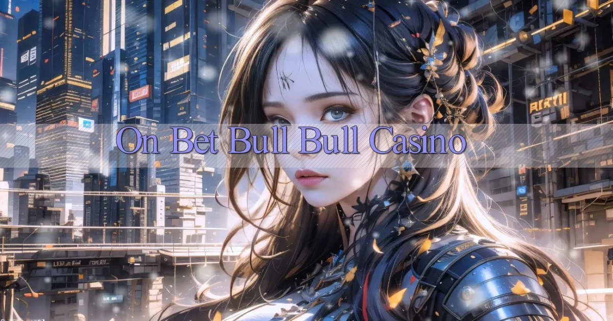 on bet bull bull casino