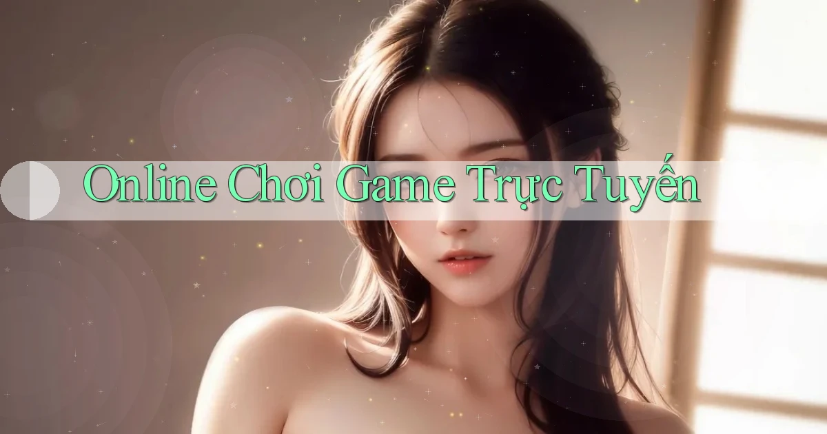 Online Chơi game trực tuyến