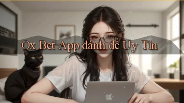 ox bet app đánh đề uy tín