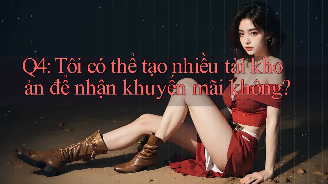 Q4: Tôi có thể tạo nhiều tài khoản để nhận khuyến mãi không?