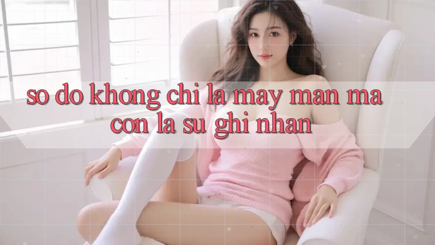 “Số Đỏ” – Không Chỉ Là May Mắn, Mà Còn Là Sự Ghi Nhận