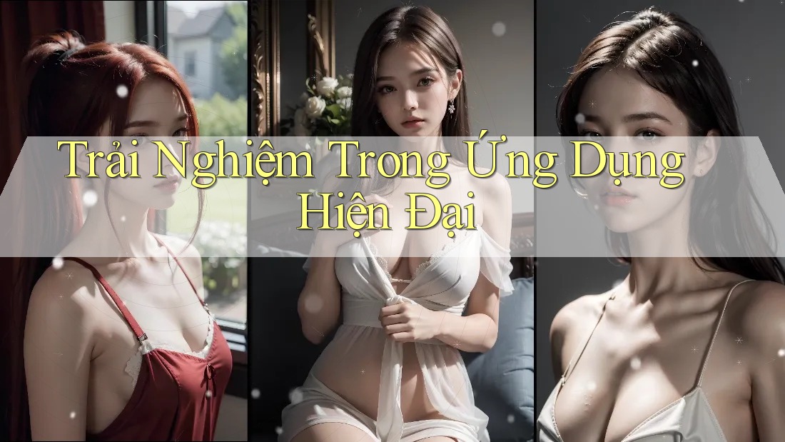 Trải Nghiệm Trong Ứng Dụng Hiện Đại